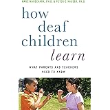 How Deaf Children Learn: What Parents and Teachers Need to Know (Perspectives on Deafness)