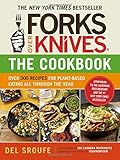 Forks Over Knives - The Cookbook: Over 300 Recipes for Plant-Based Eating All Through the Year
