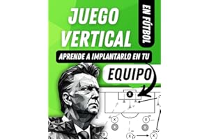 Manual de JUEGO VERTICAL en fútbol: Aprende y descubre todas las ESTRATEGIAS para una ofensiva dinámica. (Spanish Edition)