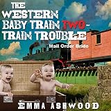 Mail Order Bride: The Western Baby Train 2: Twin Trouble by