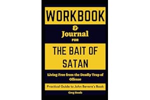 Workbook for The Bait of Satan: Living Free from the Deadly Trap of Offense - Practical Guide to John Bevere's Book