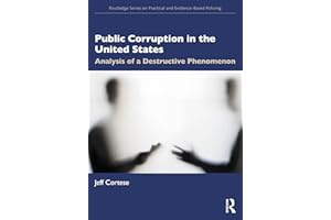 Public Corruption in the United States: Analysis of a Destructive Phenomenon