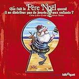 Que fait le père Noël quand il ne distribue pas de jouets aux enfants ? by 