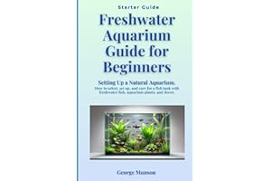 Freshwater Aquarium Guide for Beginners: Setting Up a Natural Aquarium. How to select, set up, and care for a fish tank with freshwater fish, aquarium plants, and decor.
