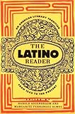 The Latino Reader: An American Literary Tradition from 1542 to the Present, , 0395765285