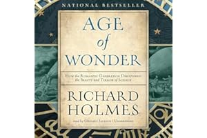 The Age of Wonder: How the Romantic Generation Discovered the Beauty and Terror of Science