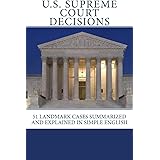U.S. Supreme Court Decisions: 51 Landmark Cases Summarized and Explained in Simple English