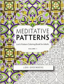 Amazon Com Meditative Patterns Lori S Pattern Coloring Book Foradults Volume 1 9781542603669 Greenberg Lori Books