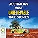 Australia's Most Unbelievable True Stories by Jim Haynes, Bolinda Publishing Pty Ltd