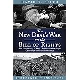 The New Deal's War on the Bill of Rights: The Untold Story of FDR's Concentration Camps, Censorship, and Mass Surveillance