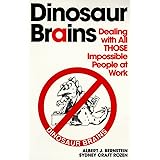 Dinosaur Brains: Dealing with All THOSE Impossible People at Work