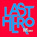 LAST HERO/BLUE ENCOUNT
