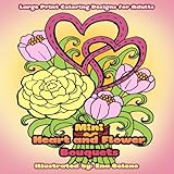 Mini Heart and Flower Bouquets: Simple Pocket Size Coloring Book Featuring Large Print Flowers and Hearts (Beautiful and Simple Adult Coloring Books) (Volume 4) by Mindful Coloring Books, Ena Beleno
