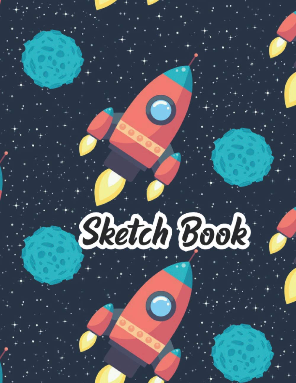 Sketch Book Large Space Rocket Notebook For Drawing Doodling Writing And Sketching Your Art Gifts For Artists Kids Adults Students And Creative Drawing And Write Journal Sketchbook Personal Press House Abe