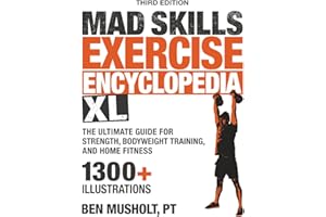 Mad Skills Exercise Encyclopedia XL: The Ultimate Guide for Strength, Bodyweight Training, and Home Fitness