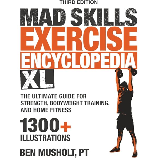 Mad Skills Exercise Encyclopedia (2nd Edition): An Illustrated