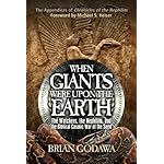When Giants Were Upon the Earth: The Watchers, the Nephilim, and the Biblical Cosmic War of the Seed