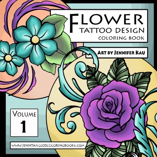Flower Tattoo Design Coloring Book: Jenntangled Coloring Books (Volume 1)