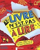 Ce livre n'est pas à lire : Alors fais-en ce que tu veux ! by
