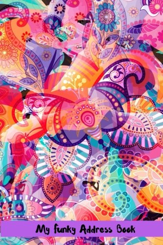 My Funky Address Book: Birthdays & Address Book for Contacts, Telephone, Addresses, Phone Numbers and Email | Alphabetical Organizer Journal Notebook | 6”x9”