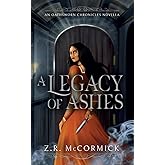 A Legacy of Ashes (The Oathsworn Chronicles)
