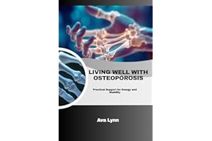 LIVING WELL WITH OSTEOPOROSIS: Practical Support for Energy and Stability