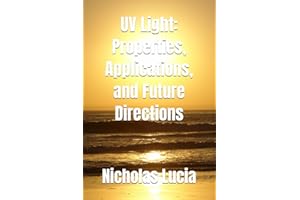 UV Light: Properties, Applications, and Future Directions