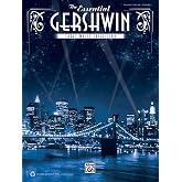The Essential Gershwin Sheet Music Collection for Piano Vocal Guitar | 46 Classic Broadway Jazz and American Songbook Songs Including Summertime, Rhapsody in Blue and Someone to Watch Over Me