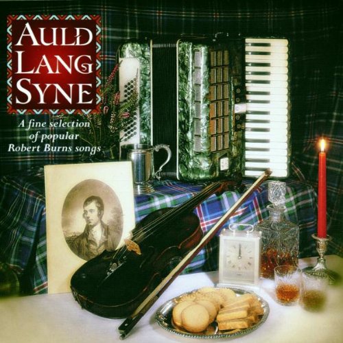 Auld Lang Syne: A Fine Selection of Popular Robert Burns Songs