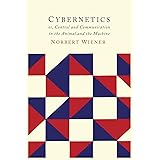 Cybernetics: Second Edition: Or the Control and Communication in the Animal and the Machine