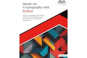 Hands-on Cryptography with Python: Master Cryptographic Foundations with Real-World Implementation for Secure System Developm