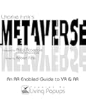 Charlie Fink's Metaverse - An AR Enabled Guide to AR & VR