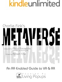 Charlie Fink's Metaverse - An AR Enabled Guide to AR & VR