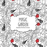 Magic Garden: Fantastic Flowers to Color (Color Magic) by 