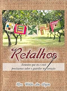 Livro Retalhos: Assuntos que eu e você precisamos saber e guardar no coração