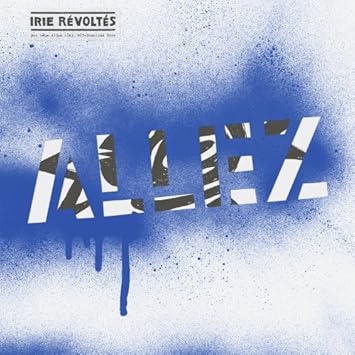 irie revoltes allez irie revoltes allez
