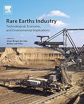 Rare Earths Industry: Technological, Economic, and Environmental Implications Rare Earths Industry: Technological, Economic, and Environmental Implications