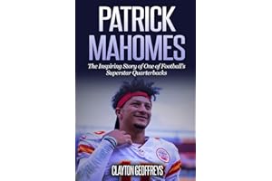 Patrick Mahomes: The Inspiring Story of One of Football’s Superstar Quarterbacks