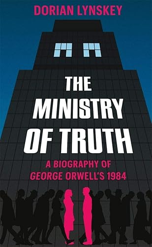 Download The Ministry of Truth: A Biography of George Orwell's 1984 PDF