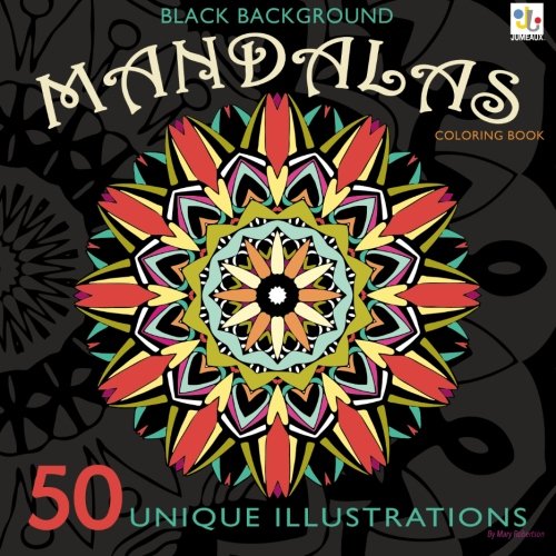 Black Background Mandalas Coloring Book: 50 Unique Illustrations by Mary Robertson
