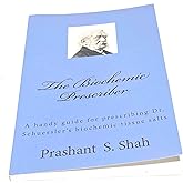 The Biochemic Prescriber: A handy guide for prescribing Dr. Schuessler's biochemic tissue salts to family and friends