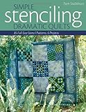 Simple Stenciling-Dramatic Quilts: 85 Full-Size Stencil Patterns, 6 Projects