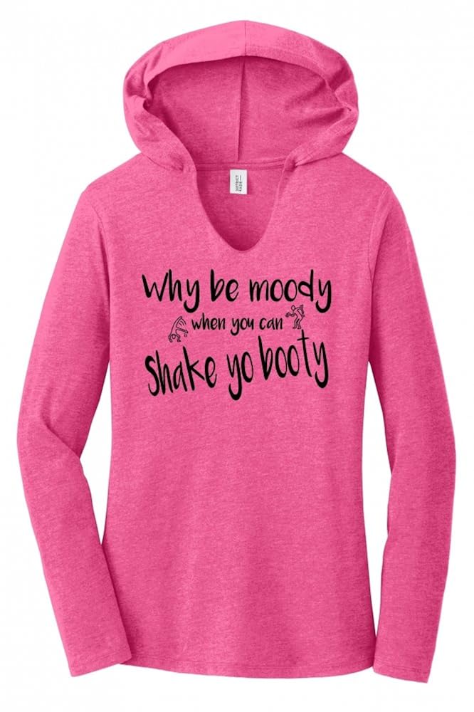 Why Be Moody When You Can Shake Your Booty Shirt 7594 | Jznovelty