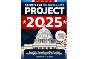 Mandate for the Middle East: Project 2025's Blueprint for Trump's America First Revolution, Countering Iran, Empowering Allies, and Securing U.S. (Project 2025 Series)