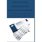 THE CYTOTEC (MISOPROSTOL) WOMEN&rsquo;S NOTEBOOK: Safe Guidance for Reproductive Wellness, Gynecological Support, and Health Awareness