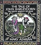 The Tale of John Barleycorn: Or from Barley to Beer by Mary Azarian