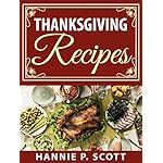Thanksgiving Recipes: 150+ Delicious Family Holiday Recipes (2017 Edition)