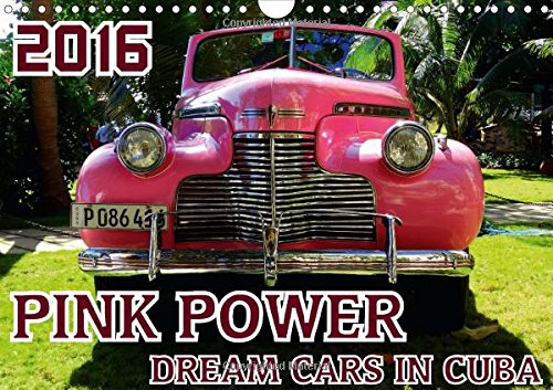 Pink Power - Dream Cars in Cuba: Pink Cars from the 50s in the Streets of Havana (Calvendo Places)