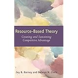 Resouce-Based Theory: Creating and Sustaining Competitive Advantage