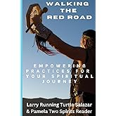 Walking The Red Road: Empowering Practices for Your Spiritual Journey